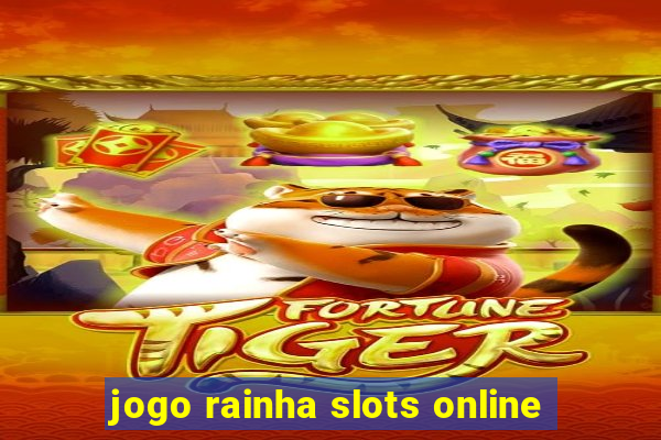 jogo rainha slots online